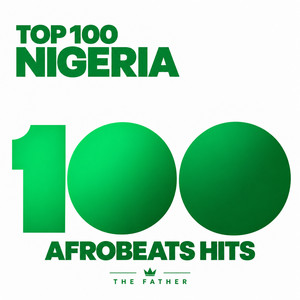 Top 100 Nigeria - Afrobeats, Naija Hits & Latest Trending Songs 2026 Spotify playlist cover art