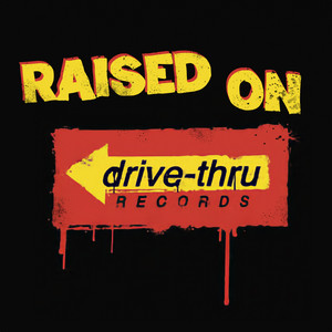 Raised on Drive-Thru Records