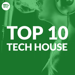 Top 10 Tech House Tracks on Spotify playlist cover