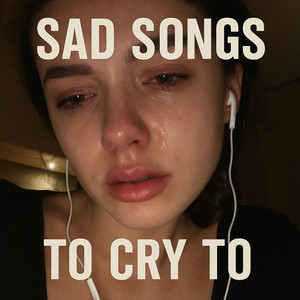 Sad Songs To Cry To.. 😢 cover