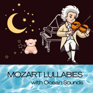 Mozart for Baby: Mozart for Babies with Ocean Sounds,  Brain Development, Classical Music for Babies