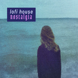 Lofi House Nostalgia