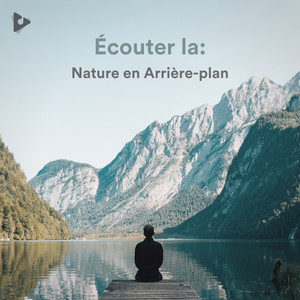 Écouter la: Nature en Arrière-plan