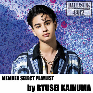summer night / BALLISTIK BOYZ 海沼流星 SELECT PLAYLIST - playlist