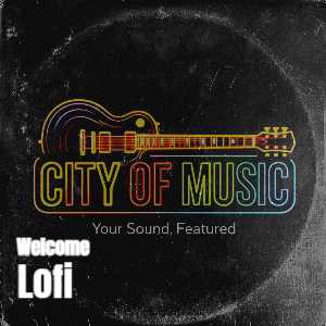 CITY OF MUSIC - LOFI AND CHILL playlist cover