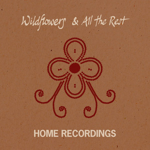Wildflowers and All the Rest | Home Recordings - playlist by Tom