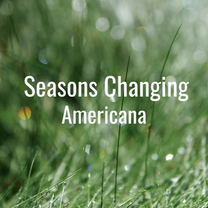 Seasons Changing Americana
