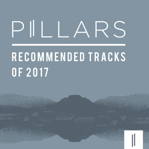 Pillars - Recommended Post Rock | Ambient Tracks of 2017