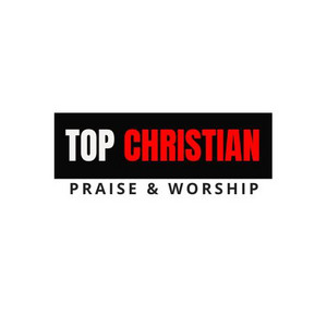 TOP CHRISTIAN PRAISE & WORSHIP playlist cover