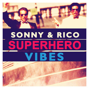 Sonny & Rico - Superhero - Vibes / Classics / 80's / pop / rock / miami vice / scarab / retro / best cover