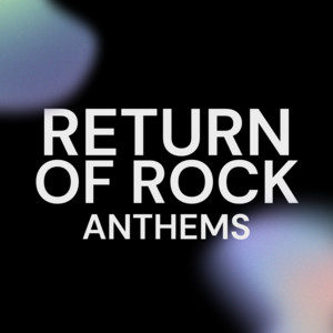 Return of Rock Anthems - New & Emerging Alt/Rock/Metal Spotify playlist cover art