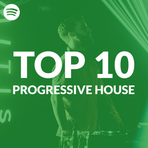 Top 10 Progressive House Tracks on Spotify playlist cover