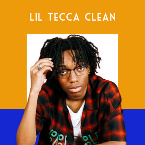 Lil Tecca – CLEAN - playlist by dotwav.cc | Spotify