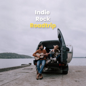 Indie Rock Roadtrip | Best Indie/Alt Music For Roadtrips cover