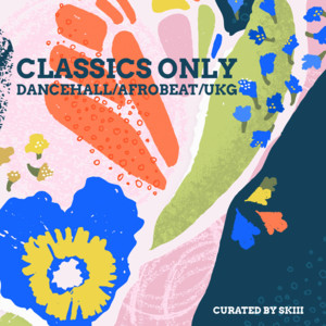 Classics Only - Dancehall / Afrobeat / UKG  & More Spotify playlist cover art