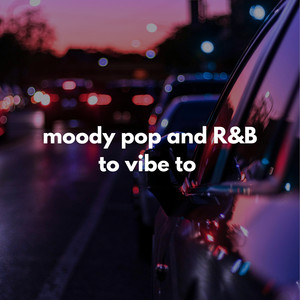 moody pop and r&b to vibe to cover