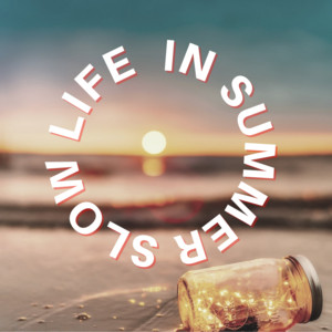 Slowlife in Summer playlist cover