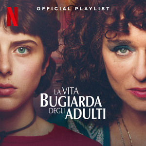 La Vita Bugiarda degli Adulti - Official Playlist playlist cover