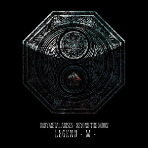 BABYMETAL ARISES - BEYOND THE MOON - LEGEND - M - - playlist by