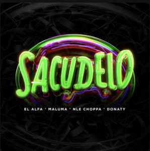 SACUDELO - EL ALFA FT MALUMA, NLE CHOPPA, DONATY playlist cover