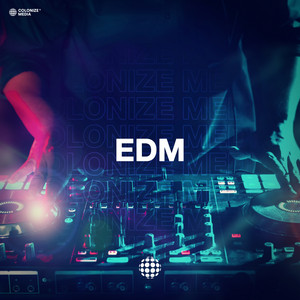 EDM 2026 - Electronic Dance Music | Colonize Media playlist cover