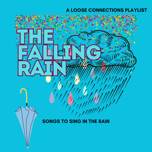 The Falling Rain - A Loose Connections Playlist cover