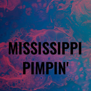 MISSISSIPPI PIMPIN