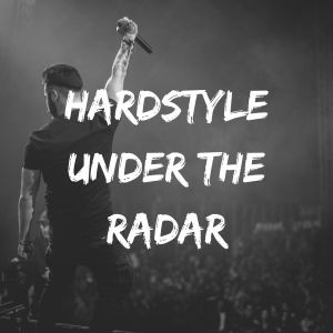 Hardstyle Under the Radar playlist cover