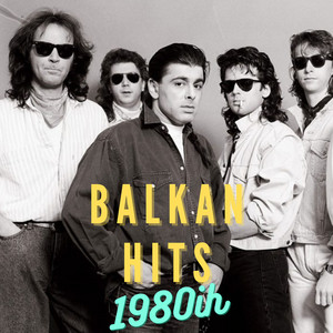 EX-YU HITOVI 1980ih (BALKAN HITOVI 80ih) playlist cover