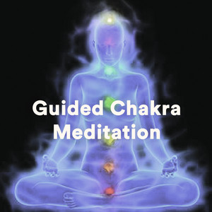 Guided Chakra Meditation - Guided Meditations - Meditation Music - Spiritual Meditations- Awakening playlist cover
