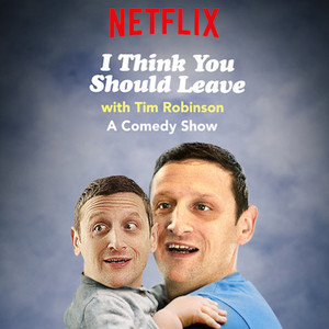 I Think You Should Leave with Tim Robinson