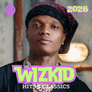 Wizkid Hits & Classics 2026 (Afrobeats)🔥 playlist cover