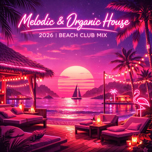 Melodic & Organic House 2026 | Beach Club Mix