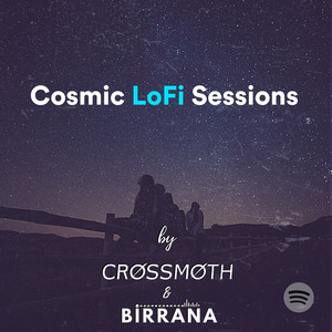Cosmic LoFi Sessions - Crossmoth & Birraña Selection! playlist cover