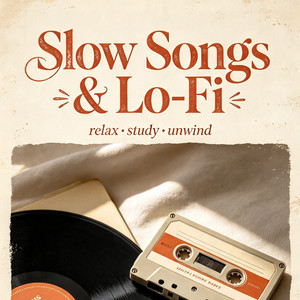 Lo Fi and Slow Songs