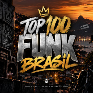 TOP 100 FUNK BRASIL — ATUALIZADO 🔥💯🇧🇷⚡️ playlist cover