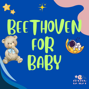 Beethoven for Babies – Chopin, Mozart, Bach, Satie: Gentle Classical Music for Sleep