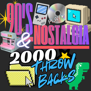 90's Nostalgia & 2000 Throw Backs! artwork