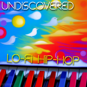 UNDISCOVERED LO-FI HIP-HOP