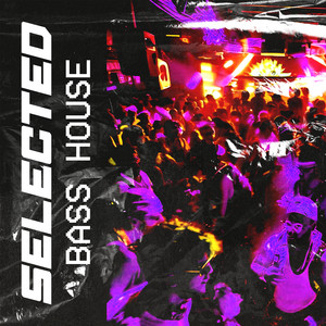SELECTED | Bass House playlist cover