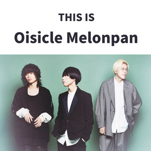 THIS IS おいしくるメロンパン - playlist by おいしくるメロンパン