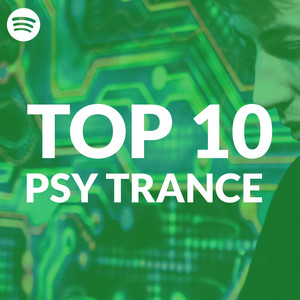 Top 10 Psy Trance Tracks on Spotify playlist cover