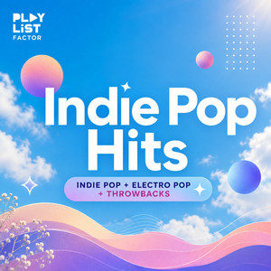 Indie Pop Hits (Electro P Hyperpop Playlist Submission