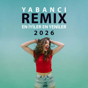 Yabancı Remix 2026 - Remixler 2026, Kış 2026, Yabancı Hit Mix 2026, Yabancı Hit, Yabancı Pop playlist cover