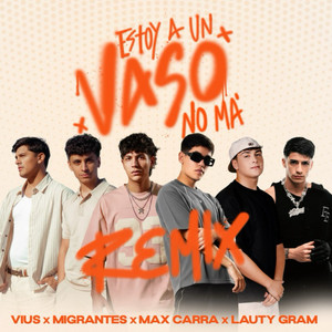 ESTOY A UN VASO NOMA Remix (Y Este Verano Mi Amor Salgo Pa No Pensarte) - VIUS, Lauty Gram, Migrante cover