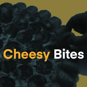 Cheesy Bites playlist cover