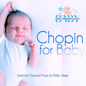Chopin for Baby: Essential Classical Music for Baby Sleep