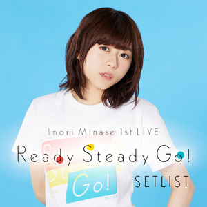 水瀬いのり 1st LIVE Ready Steady Go! SETLIST - playlist by KING