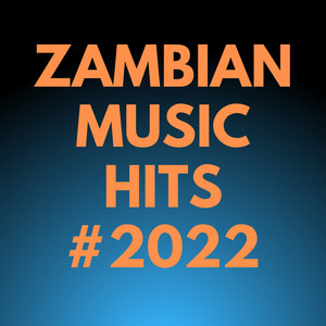 Zambian Music Hits - 2022 playlist cover