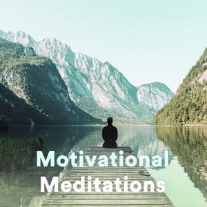 Motivational Meditations, Guided Meditations, Meditation Music, Uplifting Music playlist cover